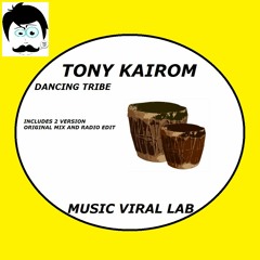 Tony Kairom - Dancing Tribe (Preview) [Music Viral Lab] OUT NOW!!