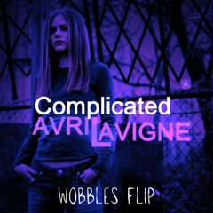 Avril Lavigne - Complicated (Wobbles Flip)