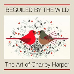 Read EBOOK EPUB KINDLE PDF Beguiled by the Wild: The Art of Charley Harper by  Charle