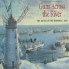 READ B.O.O.K Guns Across the River: The Battle of the Windmill, 1838