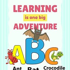 Read EBOOK 📧 Learning is one Big Adventure: Alphabet Book for toddlers 1 - 3 by  Mon