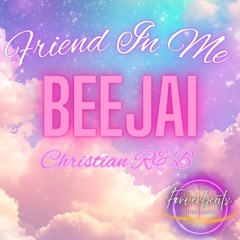 Friend In Me | Christian RnB | Beejai | Foreverbeatz The Company