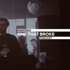 Montego - One That Broke / Podcast