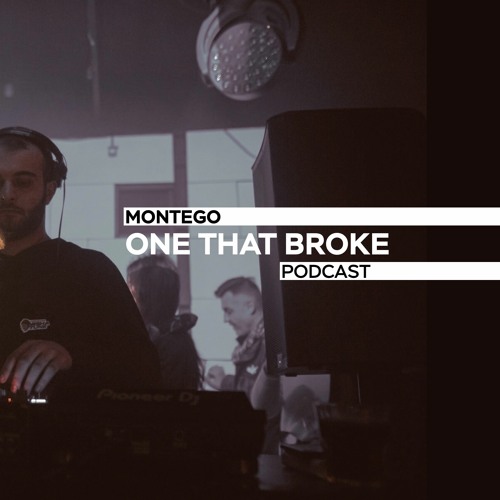 Montego - One That Broke / Podcast