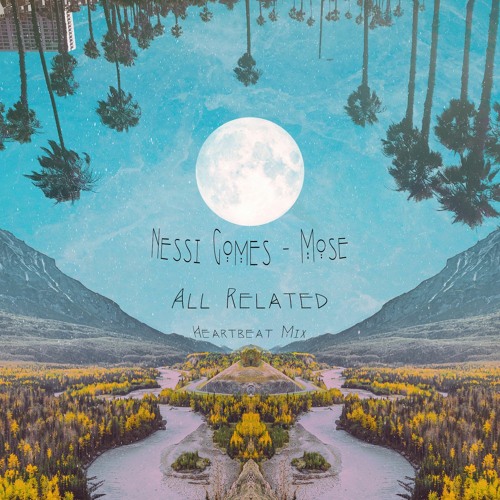 Nessi Gomes - All Related (Mose Heartbeat Mix)