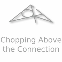 Chopping Above the Connection