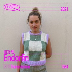 HER 他 Transmission 064: Endorfin
