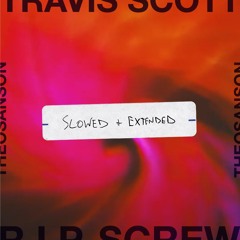 R.I.P. SCREW (Slowed + Extended)