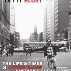 [Read] KINDLE 💏 Let it Blurt: The Life and Times of Lester Bangs, America's Greatest