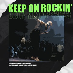 Keep On Rockin' | Bboy Mixtape 2023