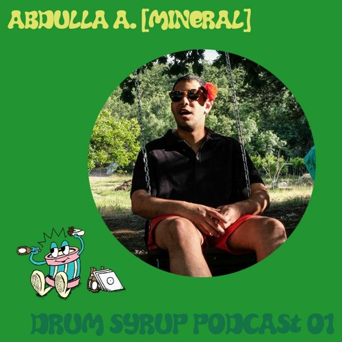 DRUM SYRUP PODCAST 01 - ABDULLA A [MINERAL]