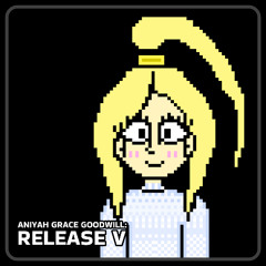 Aniyah Grace Goodwill (Release V)