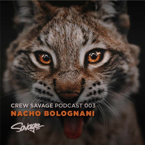 Nacho Bolognani - Crew Savage Podcast 003