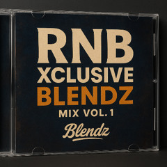 RnB Xclusive Blendz Mix Vol1