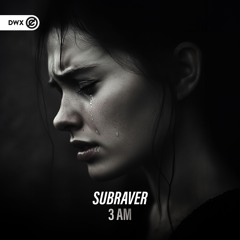 Subraver - 3 AM (DWX Copyright Free)