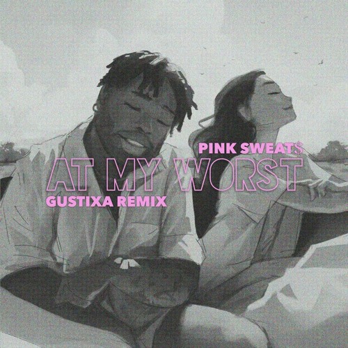 Pink Sweat$ - At My Worst (Gustixa Remix)