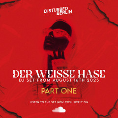Weißer Hase 16.08.25 - Disturbed Berlin DJ Set [Part One]