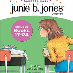 View PDF Junie B. Jones Audio Collection, Books 17-24 by Barbara ParkLana Quintal