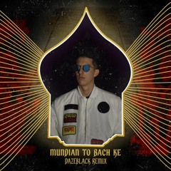 Mundian to Bach Ke (DazeBlack Version)