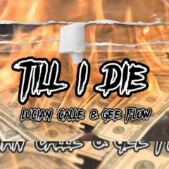 Till I Die - Lucian Calle & Gee flow (Produced by Nitro)