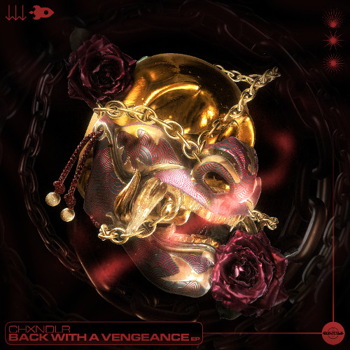 CHXNDLR - BACK WITH A VENGEANCE EP