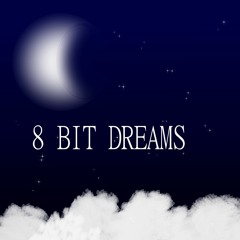 8bit Dreams Final Ver.