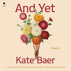 Access [EPUB KINDLE PDF EBOOK] And Yet: Poems by  Kate Baer,Kate Baer,HarperAudio ✔️