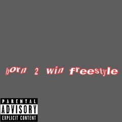 born 2 win freestyle