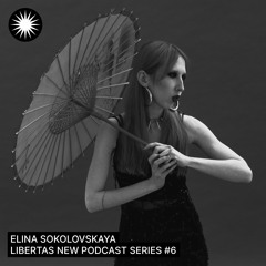 Libertas Podcast №6 Elina Sokolovskaya