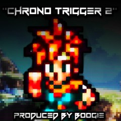 "chrono trigger 2" [produced by boogie]