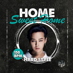 Home Sweet Home BIGBANG (RYN EDIT) HARD STYLE