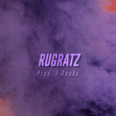 Rugratz (Prod. J-Danks)