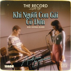 KHI NGƯỜI CON GÁI CÔ ĐƠN  (Remake) - GiGi Hương Giang