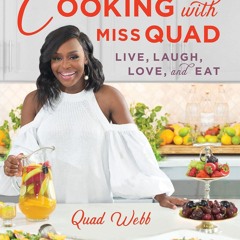 PDF/READ❤  Cooking with Miss Quad: Live, Laugh, Love and Eat