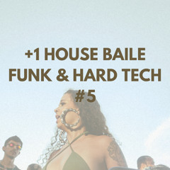 +1 HOUSE BAILE | FUNK e HARD TECH | #5