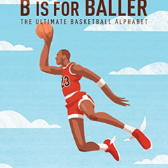 [READ] KINDLE 📑 B is for Baller: The Ultimate Basketball Alphabet (1) (ABC to MVP) b
