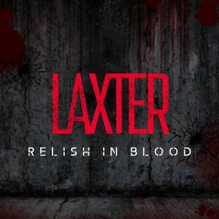 LAXTER - Relish In Blood (Extended Mix) FREE DOWNLOAD