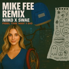 Feel The Way I Do - NIIKO X SWAE [Mike Fee Remix]