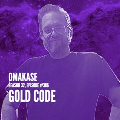 OMAKASE 386, GOLD CODE