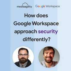 How does Google Workspace approach security differently?
