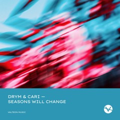 DRYM & Cari - Seasons Will Change | Out Now