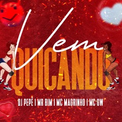 E VEM QUICANDO ( MR BIM , MC MAGRINHO & MC GW ) DJ PEPÊ OTS