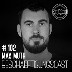 BeschäftigungsCast #102 Max Muth