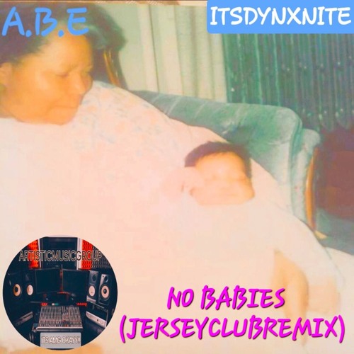 NO BABIES - ItsDynamite Feat. A.B.E