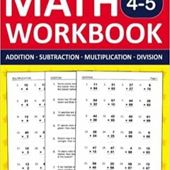 Download~ PDF Math Workbook Grades 4 & 5 Addition,Subtraction,Multiplication,and Division Exercises: