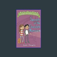 $${EBOOK} ⚡ Secrets at the Chocolate Mansion (A Maggie Brooklyn Mystery) {PDF EBOOK EPUB KINDLE}