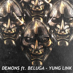 DEMONS ft. BELUGA - YUNGLINK
