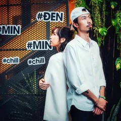 Đen Ft. MIN - Bài Này Chill Phết (M - V)