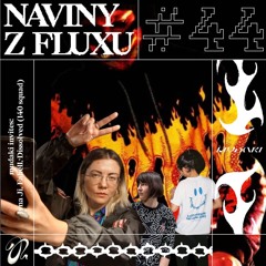 Naviny Z Fluxu #44 mʊdʌki invites Ivna Ji, Fahell, Dissolved (CZ, CRO)