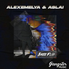 ALEXEMELYA, Aslai - Bass Flip